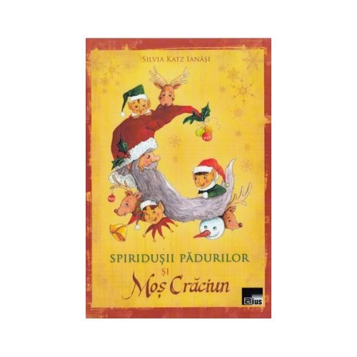 Spiridusii padurilor si Mos Craciun - Silvia Katz Ianasi