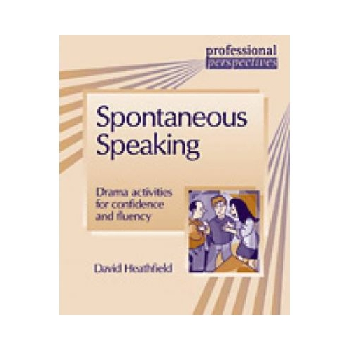 Spontaneous Speaking. Teacher's Book - David Heathfield