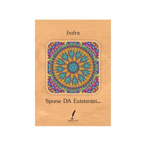 Spune DA Existentei... - Indra