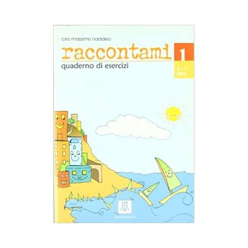 Raccontami 1. Quaderno di esercizi (libro)/Spune-mi 1. Caiet de exercitii (carte) - Ciro Massimo Naddeo