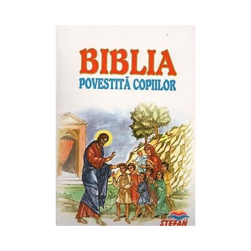 Biblia Povestita Copiilor - Prof. Dr. Dumitru Stanescu