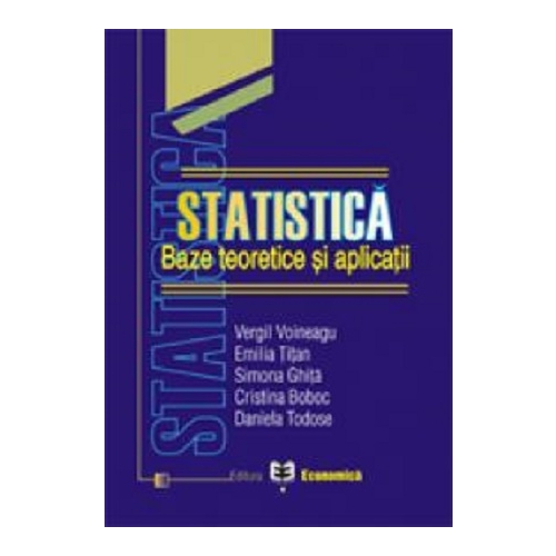 Statistica: baze teoretice si aplicatii - Vergil Voineagu, Emilia Titan, Simona Ghita, Cristina Boboc, Daniela Tudose