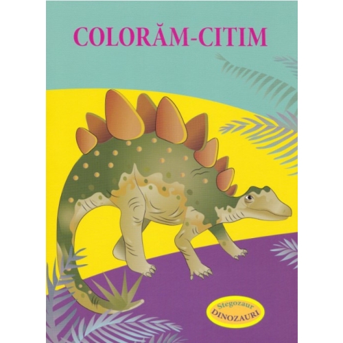 Coloram-citim. Stegozaur. Dinozauri, editura Bibilion. Carti educative pentru copii