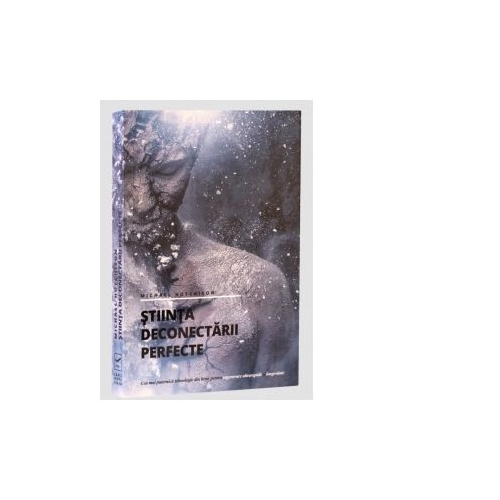 Stiinta deconectarii perfecte - Michael Hutchison