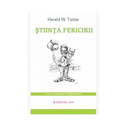 Stiinta fericirii - Harald W. Tietze