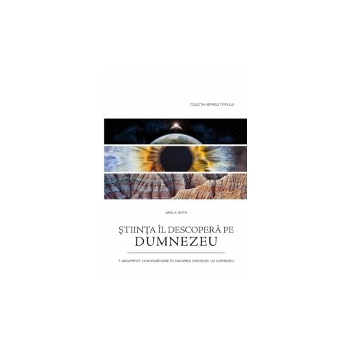 Stiinta Il descopera pe Dumnezeu - Ariel A. Roth