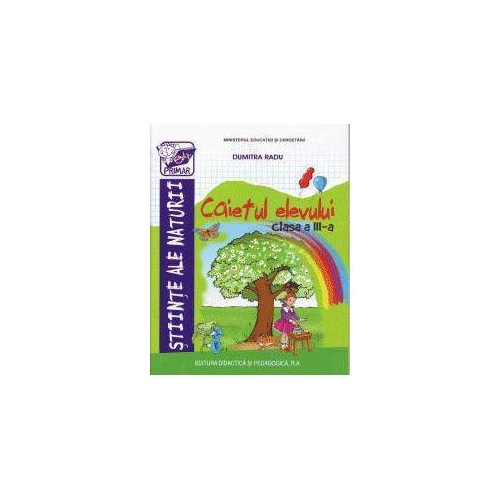 Caietul elevului clasa a-III-a - stiinte ale naturii (Dumitru Radu)