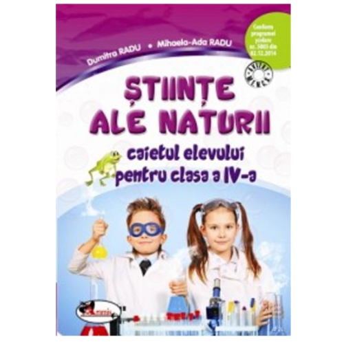 Stiinte ale naturii. Caietul elevului pentru clasa a IV-a - Mihaela Ada Radu, editura Aramis