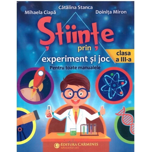 Stiinte prin experiment si joc - Clasa 3 - Catalina Stanca, editura Carminis