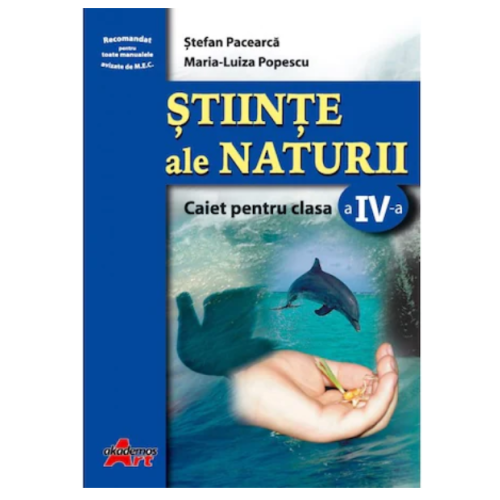 Stiinte ale naturii. Caiet pentru clasa a IV-a - Stefan Pacearca - editura Akademos Art