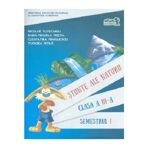 Stiinte ale naturii. Manual pentru clasa a III-a, semestrul I. Contine CD - Cleopatra Mihailescu, editura Art Grup