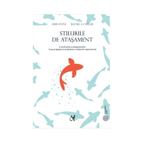Stilurile de atasament - Amir Levine, Rachel S. F. Heller