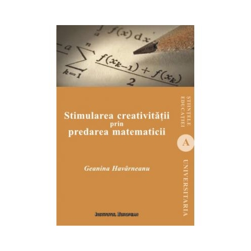 Stimularea creativitatii prin predarea matematicii - Geanina Havarneanu