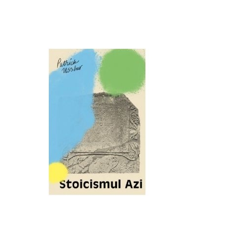 Stoicismul azi - Patrick Ussher