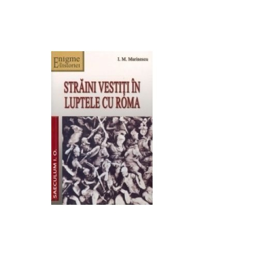 Straini vestiti in luptele cu Roma. Portrete istorice - I. M. Marinescu