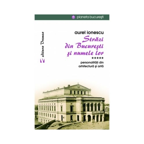 Strazi din Bucuresti si numele lor. Personalitati din arhitectura si arta - Aurel Ionescu
