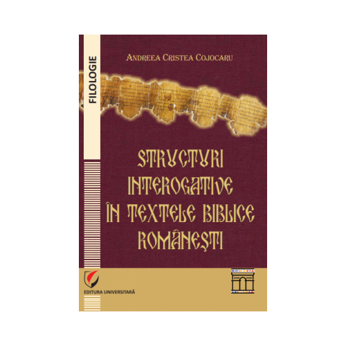 Structuri interogative in textele biblice romanesti - Andreea Cristea Cojocaru