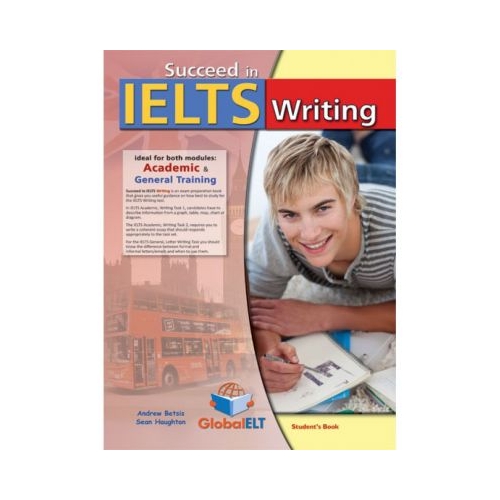 Succeed in IELTS Writing Self-study Edition - Andrew Betsis, Sean Haughton. Editie 2015