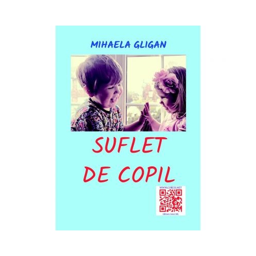 Suflet de copil - Mihaela Gligan, editura Coresi. Carte pentru copii