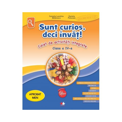Sunt curios, deci invat. Caiet de activitati integrate. Clasa a IV-a - Camelia Leontina Balanescu, Daniela Potocean
