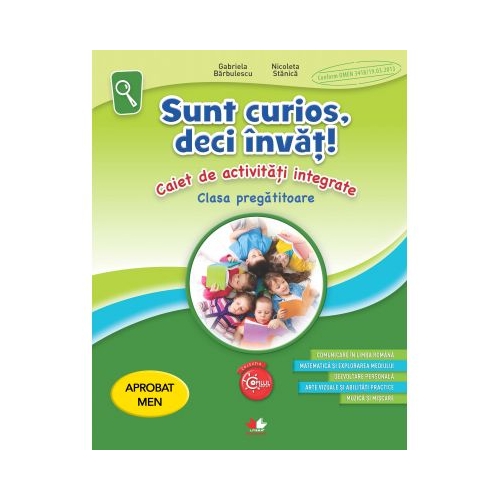 Sunt curios, deci invat! Caiet de activitati integrate pentru clasa pregatitoare - Gabriela Barbulescu