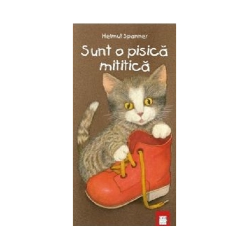 Sunt o pisica mititica - Helmut Spanner, editura Casa
