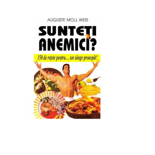 Sunteti anemici? - Auguste Moll Weis