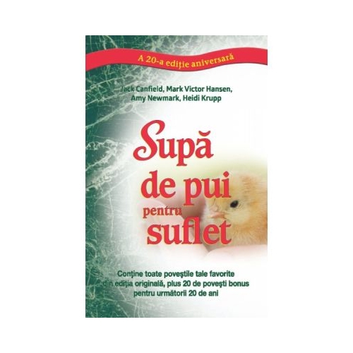 Supa de pui pentru suflet. Editie aniversara 20 - Mark Victor Hansen, Jack Canfield