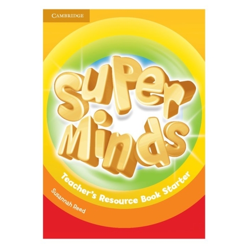 Super Minds Starter, Teacher's Resource Book - Susannah Reed, editura Cambridge University Press