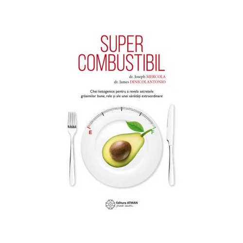 Supercombustibil. Chei ketogenice pentru a revela secretele grasimilor bune