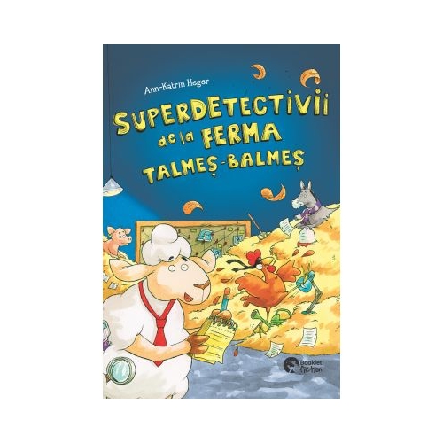 Superdetectivii de la ferma Talmes-Balmes - Ann-Katrin Heger, editura Booklet
