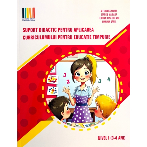 Suport didactic pentru aplicarea curriculumului pentru educatia timpurie. Nivel 1 3-4 ani - Alexandra Manea Diverse Delta Cart Educational grupdzc