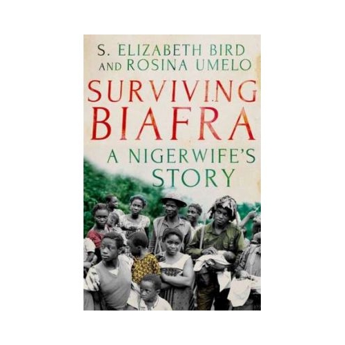Surviving Biafra - Elizabeth S. Bird, Rosina Umelo
