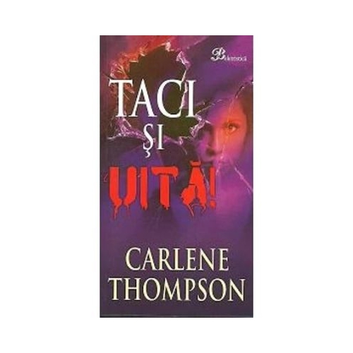 Taci si uita - Carlene Thompson