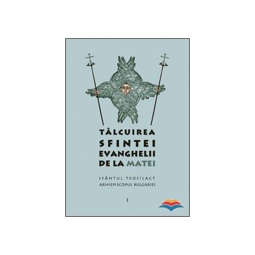 Talcuirea Sfintei Evanghelii de la Matei - sf. Teofilact al Bulgariei