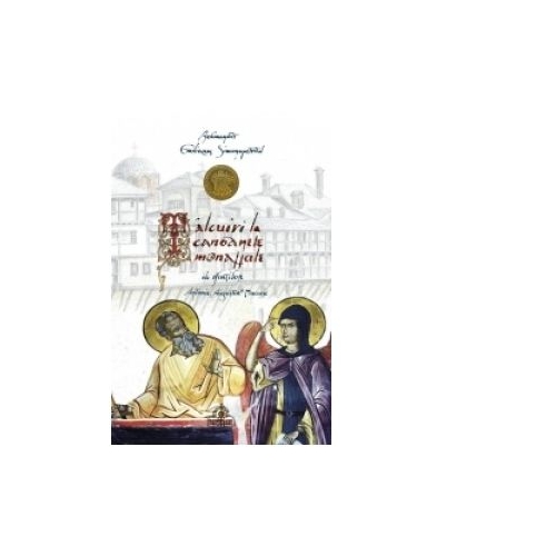 Talcuiri la canoanele monahale ale Sfintilor Antonie, Augustin si Macarie - Arhimandrit Emilianos Simonopetritul