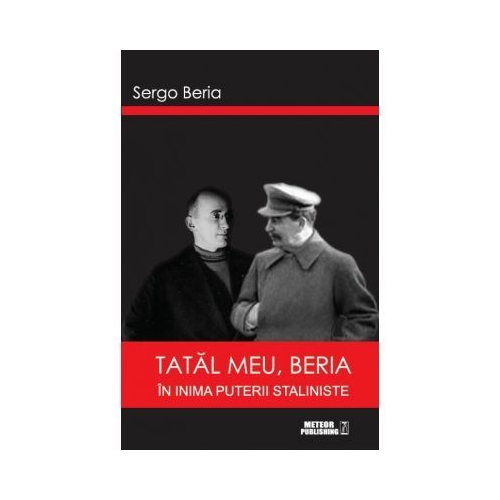 Tatal meu, Beria. In inima puterii staliniste - Sergo Beria