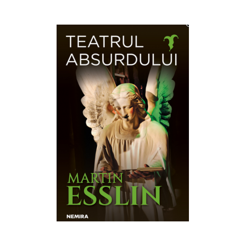 Teatrul absurdului - Martin Esslin. Traducere de Alina Nelega