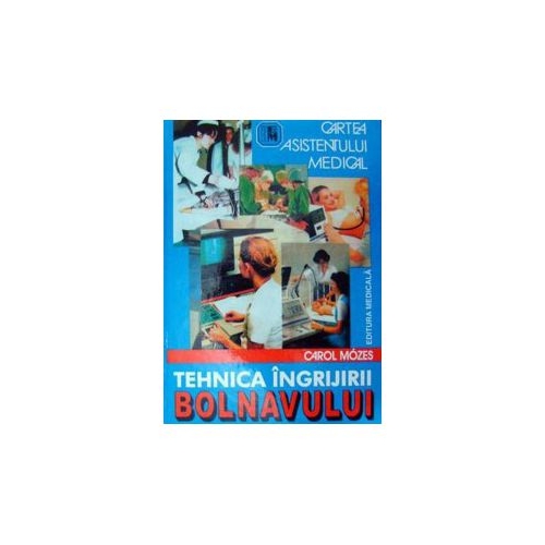 Tehnica ingrijirii bolnavului - Carol Mozes