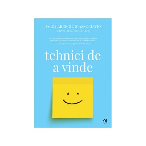 Tehnici de a vinde - Dale Carnegie, J. Oliver Crom, Michael Crom Marketing si Comert Curtea Veche