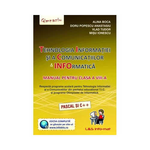 Tehnologia Informatiei si a Comunicatiilor. Informatica Manual pentru clasa a 8-a (Pascal si C++) - Alina Boca