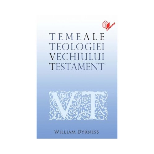 Teme ale teologiei Vechiului Testament - William Dyrness