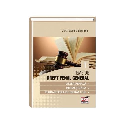Teme de drept penal general. Volumul 1 - Oana- Elena Galateanu