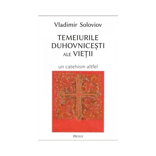 Temeiurile duhovnicesti ale vietii - Vladimir Soloviov