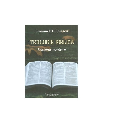 Teologie biblica. Doctrina mantuirii - Emanuel D. Florescu
