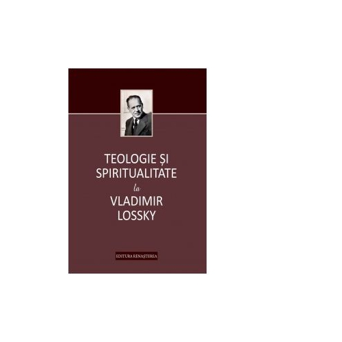 Teologie si spiritualitate la Vladimir Lossky