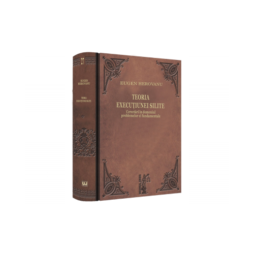Teoria executiunei silite. Cercetari in domeniul problemelor ei fundamentale - Eugen Herovanu