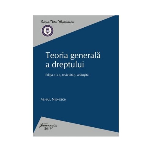 Teoria generala a dreptului. Editia a 3-a - Mihail Niemesch