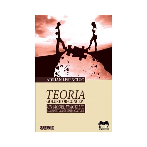Teoria golurilor-concept. Un model fractalic al raporturilor limba-cultura - Adrian Lesenciuc