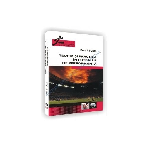 Teoria si practica in fotbalul de performanta - Doru Stoica